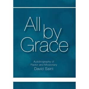 All by Grace an autobiography of David Saint